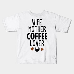 Wife mother coffee lover Kids T-Shirt